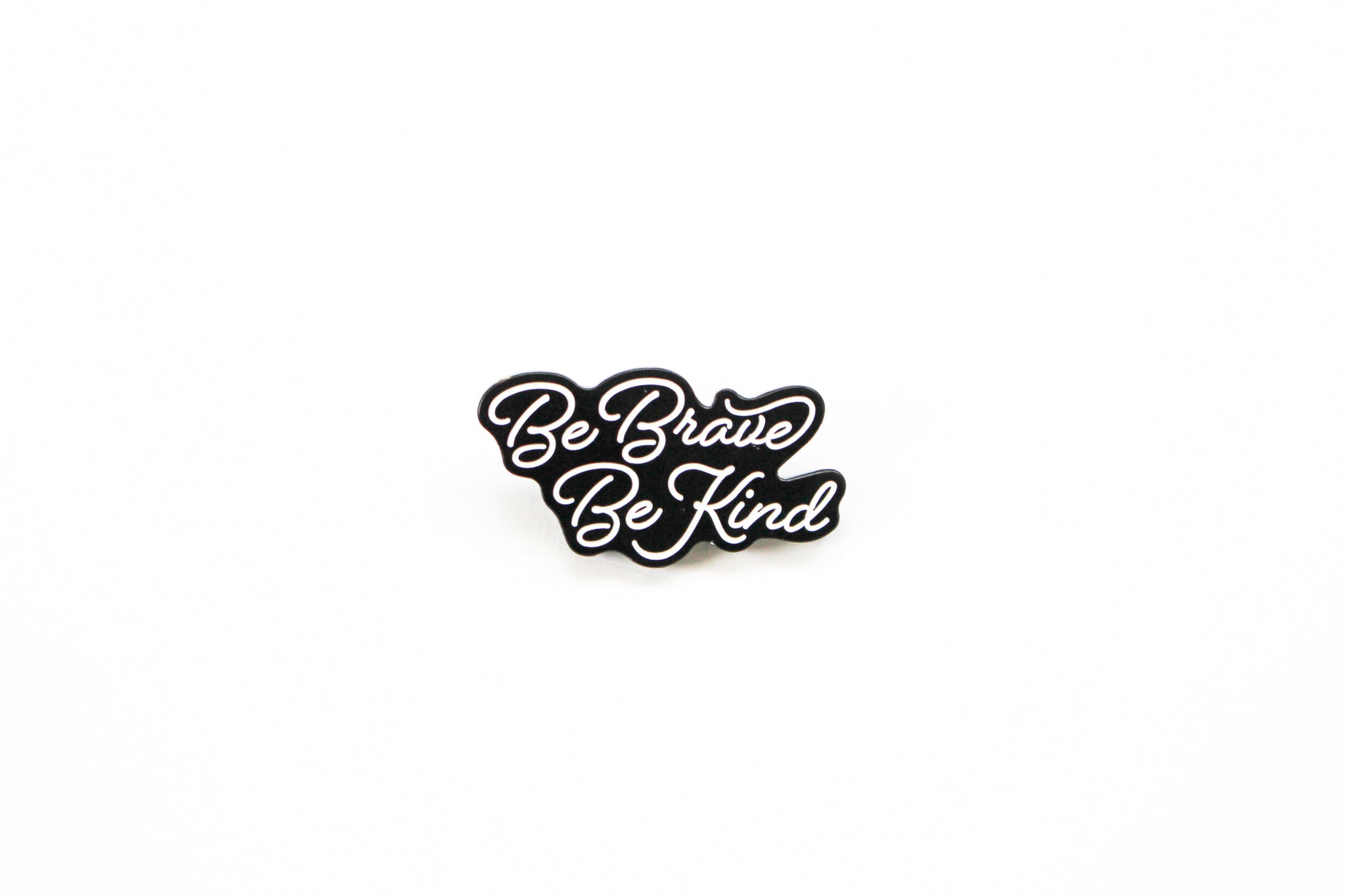 Be Brave, Be Kind Pin